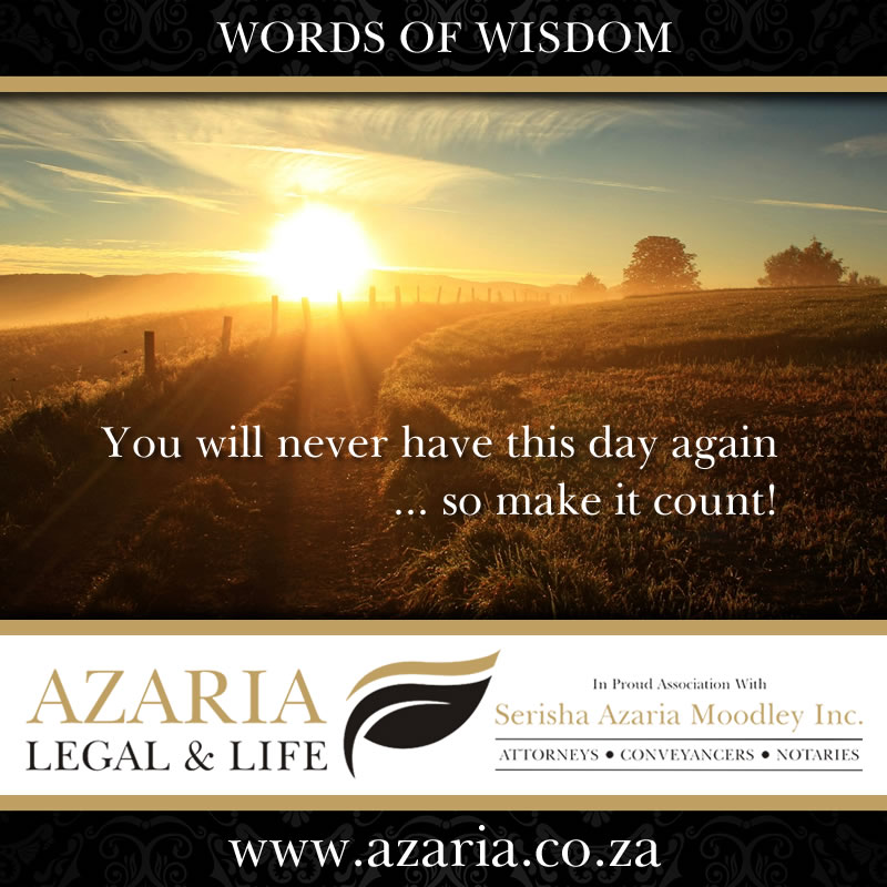 You will never have this day again so make it count